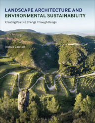 Title: Landscape Architecture and Environmental Sustainability: Creating Positive Change Through Design, Author: Joshua Zeunert