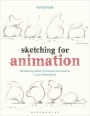 Sketching for Animation: Developing Ideas, Characters and Layouts in Your Sketchbook
