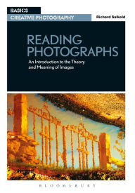 Title: Reading Photographs: An Introduction to the Theory and Meaning of Images, Author: Richard Salkeld