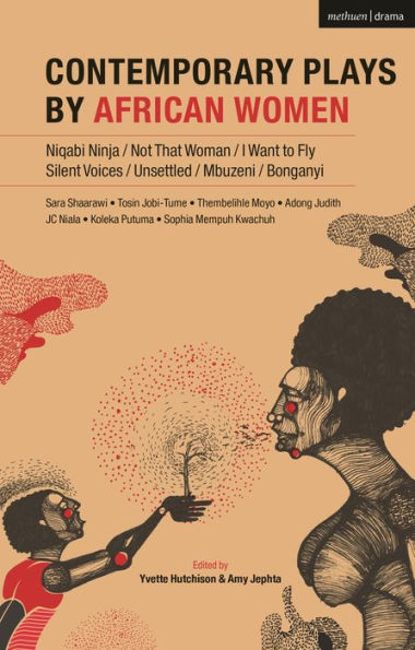 Contemporary Plays by African Women: Niqabi Ninja; Not That Woman; I Want to Fly; Silent Voices; Unsettled; Mbuzeni; Bonganyi