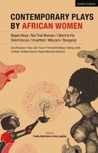 Title: Contemporary Plays by African Women: Niqabi Ninja; Not That Woman; I Want to Fly; Silent Voices; Unsettled; Mbuzeni; Bonganyi, Author: Yvette Hutchison