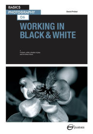 Title: Basics Photography 06: Working in Black & White, Author: David Präkel