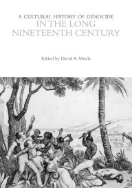 Title: A Cultural History of Genocide in the Long Nineteenth Century, Author: David Meola