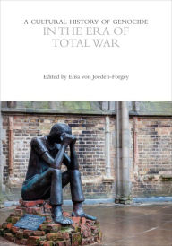 Title: A Cultural History of Genocide in the Era of Total War, Author: Elisa von Joeden-Forgey