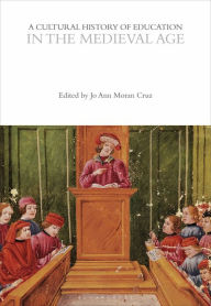 Title: A Cultural History of Education in the Medieval Age, Author: Jo Ann Moran Cruz