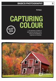 Title: Basics Photography 03: Capturing Colour, Author: Phil Malpas