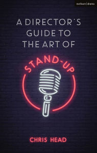 Title: A Director's Guide to the Art of Stand-up, Author: Chris Head