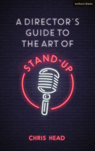 Title: A Director's Guide to the Art of Stand-up, Author: Chris Head