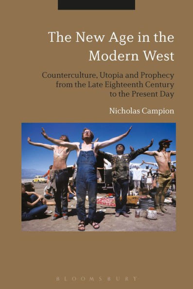the New Age Modern West: Counterculture, Utopia and Prophecy from Late Eighteenth Century to Present Day