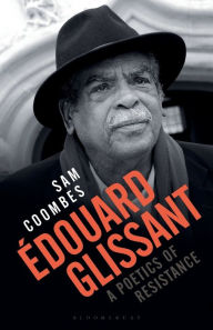 Title: Édouard Glissant: a Poetics of Resistance, Author: Sam Coombes