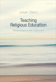 Title: Teaching Religious Education: Researchers in the Classroom, Author: Julian Stern