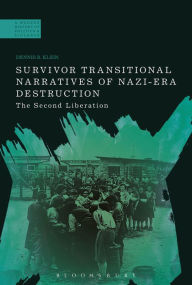 Title: Survivor Transitional Narratives of Nazi-Era Destruction: The Second Liberation, Author: Dennis B. Klein