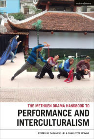 Title: The Methuen Drama Handbook of Interculturalism and Performance, Author: Daphne P. Lei