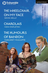 Title: The Wheelchair on My Face; Charolais; The Humours of Bandon, Author: Sonya Kelly