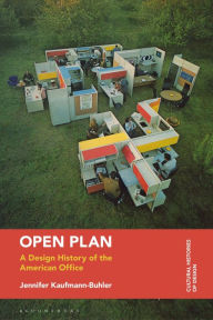 Title: Open Plan: A Design History of the American Office, Author: Jennifer Kaufmann-Buhler