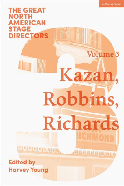 Great North American Stage Directors Volume 3: Elia Kazan, Jerome Robbins, Lloyd Richards