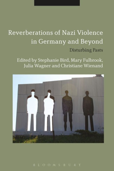 Reverberations of Nazi Violence Germany and Beyond: Disturbing Pasts