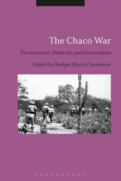 The Chaco War: Environment, Ethnicity, and Nationalism