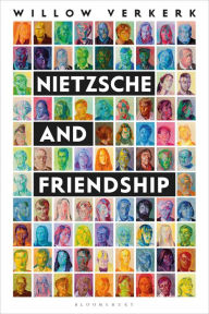 Title: Nietzsche and Friendship, Author: Willow Verkerk
