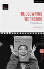 The Clowning Workbook: A Practical Course