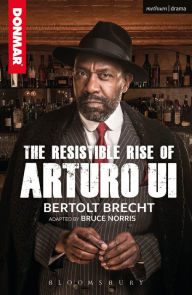 Title: The Resistible Rise of Arturo Ui, Author: Bertolt Brecht