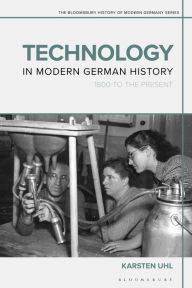 Title: Technology in Modern German History: 1800 to the Present, Author: Karsten Uhl