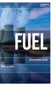 Title: Fuel: An Ecocritical History, Author: Heidi C. M. Scott