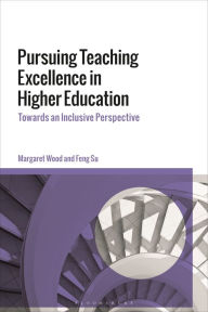 Title: Pursuing Teaching Excellence in Higher Education: Towards an Inclusive Perspective, Author: Margaret Wood