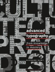 Title: Advanced Typography: From Knowledge to Mastery, Author: Richard Hunt