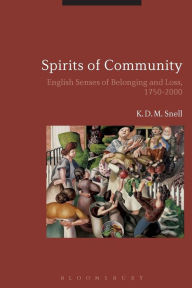 Title: Spirits of Community: English Senses of Belonging and Loss, 1750-2000, Author: K. D. M. Snell