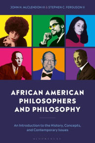 Title: African American Philosophers and Philosophy: An Introduction to the History, Concepts, and Contemporary Issues, Author: Stephen Ferguson II