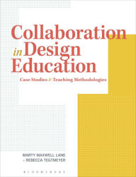Title: Collaboration in Design Education: Case Studies & Teaching Methodologies, Author: Marty Maxwell Lane