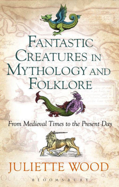 Fantastic Creatures Mythology and Folklore: From Medieval Times to the Present Day