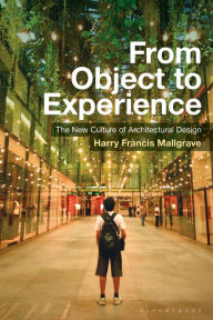 Title: From Object to Experience: The New Culture of Architectural Design, Author: Harry Francis Mallgrave
