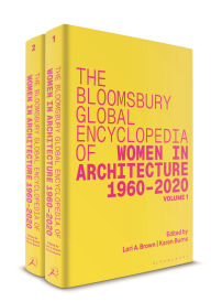 Title: The Bloomsbury Global Encyclopedia of Women in Architecture 1960-2020, Author: Lori Brown