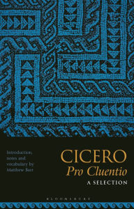 Title: Cicero, Pro Cluentio: A Selection, Author: Matthew Barr