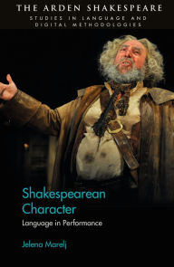 Title: Shakespearean Character: Language in Performance, Author: Jelena Marelj