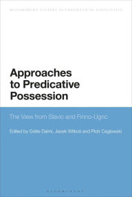 Title: Approaches to Predicative Possession: The View from Slavic and Finno-Ugric, Author: Gréte Dalmi