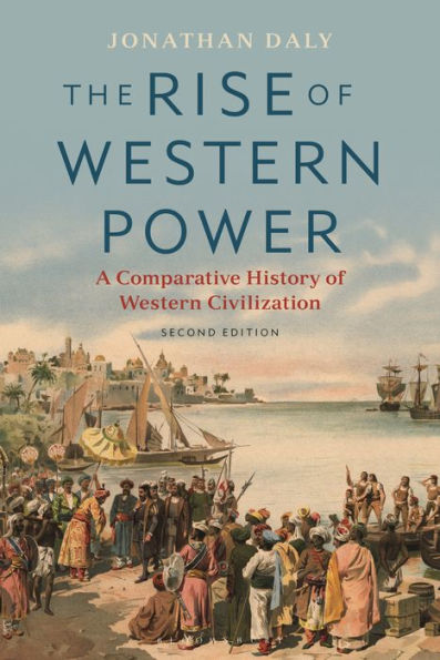 The Rise of Western Power: A Comparative History of Western Civilization