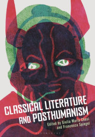 Title: Classical Literature and Posthumanism, Author: Giulia Maria Chesi