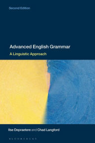 Title: Advanced English Grammar: A Linguistic Approach, Author: Ilse Depraetere