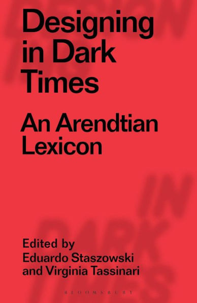 Designing Dark Times: An Arendtian Lexicon