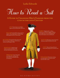 Title: How to Read a Suit: A Guide to Changing Men's Fashion from the 17th to the 20th Century, Author: Lydia Edwards