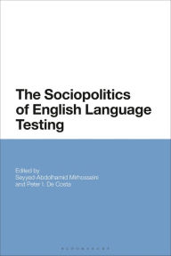 Title: The Sociopolitics of English Language Testing, Author: Seyyed-Abdolhamid Mirhosseini