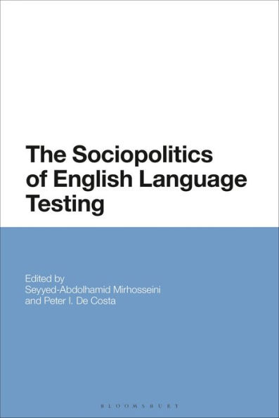 The Sociopolitics of English Language Testing