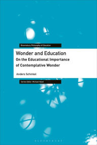 Title: Wonder and Education: On the Educational Importance of Contemplative Wonder, Author: Anders Schinkel