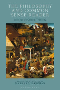 Title: The Philosophy and Common Sense Reader: Writings on Critical Thinking, Author: Markar Melkonian
