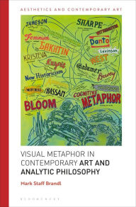 Title: A Philosophy of Visual Metaphor in Contemporary Art, Author: Mark Staff Brandl