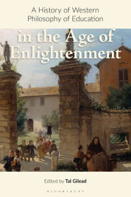 Title: A History of Western Philosophy of Education in the Age of Enlightenment, Author: Tal Gilead