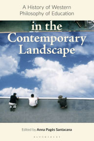 Title: A History of Western Philosophy of Education in the Contemporary Landscape, Author: Anna Pagès